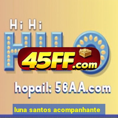 luna santos acompanhante